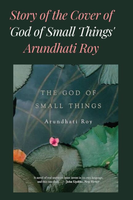 Interesting Story of Cover of 'God of Small Things' Arundhati Roy